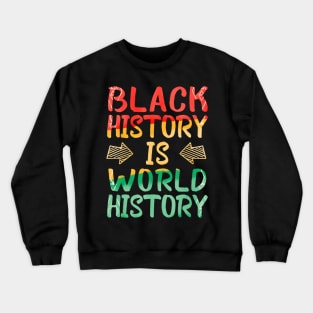 Black History Is World History African American Pride Crewneck Sweatshirt